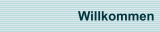 Willkommen